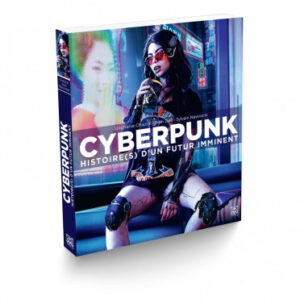 Cyberpunk Histoire(s) d’un Futur Imminent