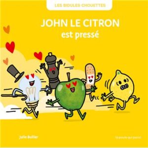Les Bidules Chouettes - John le Citron est Pressé